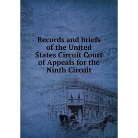 Книга Records and briefs of the United States Circuit Court of Appeals for the Ninth Circuit
Книга Records and briefs of the United States Circuit Court of Appeals for the Ninth Circuit