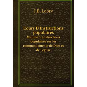 Книга Cours D'Instructions populaires. Volume 3. Instructions populaires sur les commandements de Dieu et de l'eglise. J.B. Lobry
Книга Cours D'Instructions populaires. Volume 3. Instructions populaires sur les commandements de Dieu et de l'eglise. J.B. Lobry