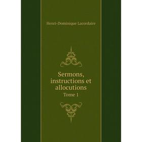 Книга Sermons, instructions et allocutions. Tome 1. Lacordaire Henri-Dominique
Книга Sermons, instructions et allocutions. Tome 1. Lacordaire Henri-Dominique