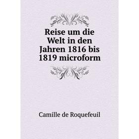 Книга Reise um die Welt in den Jahren 1816 bis 1819 microform. Camille de Roquefeuil
Книга Reise um die Welt in den Jahren 1816 bis 1819 microform. Camille de Roquefeuil