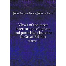 Книга Views of the most interesting collegiate and parochial churches in Great Britain. Volume 1. John Preston Neale, John Le Keux
Книга Views of the most interesting collegiate and parochial churches in Great Britain. Volume 1. John Preston Neale, John Le Keux