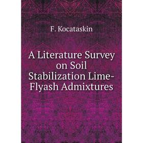 Книга A Literature Survey on Soil Stabilization Lime-Flyash Admixtures. F. Kocataskin
Книга A Literature Survey on Soil Stabilization Lime-Flyash Admixtures. F. Kocataskin
