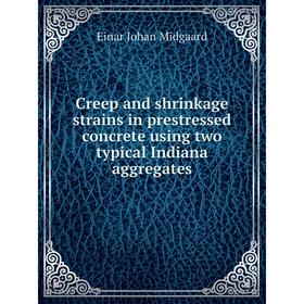 Книга Creep and shrinkage strains in prestressed concrete using two typical Indiana aggregates. Einar Johan Midgaard
Книга Creep and shrinkage strains in prestressed concrete using two typical Indiana aggregates. Einar Johan Midgaard