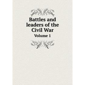 Книга Battles and leaders of the Civil War. Volume 1. Robert Underwood Johnson, Clarence Clough Buel
Книга Battles and leaders of the Civil War. Volume 1. Robert Underwood Johnson, Clarence Clough Buel