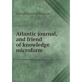 Книга Atlantic journal, and friend of knowledge microform. Constantine Samuel Rafinesque
Книга Atlantic journal, and friend of knowledge microform. Constantine Samuel Rafinesque