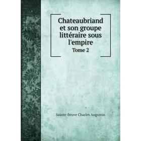 Книга Chateaubriand et son groupe littéraire sous l'empire. Tome 2. Sainte-Beuve Charles Augustin
Книга Chateaubriand et son groupe littéraire sous l'empire. Tome 2. Sainte-Beuve Charles Augustin