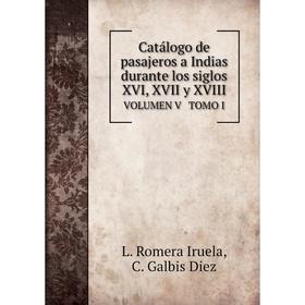 Книга Catálogo de pasajeros a Indias durante los siglos XVI, XVII y XVIII. Volumen V Tomo I. L. Romera Iruela, C. Galbis Diez
Книга Catálogo de pasajeros a Indias durante los siglos XVI, XVII y XVIII. Volumen V Tomo I. L. Romera Iruela, C. Galbis Diez