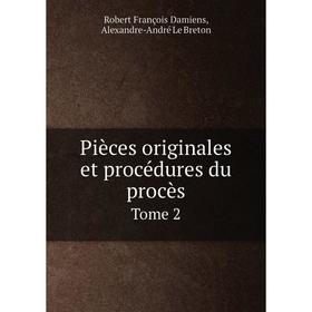 Книга Pièces originales et procédures du procès. Tome 2. Robert François Damiens, Alexandre-André Le Breton
Книга Pièces originales et procédures du procès. Tome 2. Robert François Damiens, Alexandre-André Le Breton