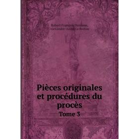 Книга Pièces originales et procédures du procès. Tome 3. Robert François Damiens, Alexandre-André Le Breton
Книга Pièces originales et procédures du procès. Tome 3. Robert François Damiens, Alexandre-André Le Breton