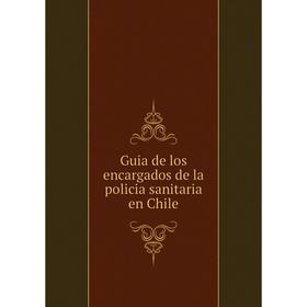 Книга Guia de los encargados de la policia sanitaria en Chile. Recaredo S. Tornero
Книга Guia de los encargados de la policia sanitaria en Chile. Recaredo S. Tornero