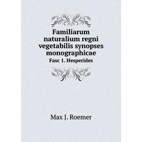 Книга Familiarum naturalium regni vegetabilis synopses monographicae. Fasc 1. Hesperides. Max J. Roemer
Книга Familiarum naturalium regni vegetabilis synopses monographicae. Fasc 1. Hesperides. Max J. Roemer