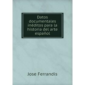 Книга Datos documentales inéditos para la historia del arte español. Jose Ferrandis
Книга Datos documentales inéditos para la historia del arte español. Jose Ferrandis