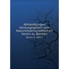 Книга Abhandlungen herausgegeben vom Naturwissenschaftlichen Verein zu Bremen. Band 11. Heft 1. Naturwissenschaftlicher Verein zu Bremen
Книга Abhandlungen herausgegeben vom Naturwissenschaftlichen Verein zu Bremen. Band 11. Heft 1. Naturwissenschaftlicher Verein zu Bremen