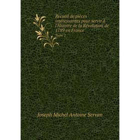 Книга Recueil de pièces intéressantes pour servir à l'histoire de la Révolution de 1789 en France. Tome 2. Joseph Michel Antoine Servan
Книга Recueil de pièces intéressantes pour servir à l'histoire de la Révolution de 1789 en France. Tome 2. Joseph Michel Antoine Servan