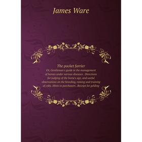 Книга The pocket farrier. Or, Gentleman's guide in the management of horses under various diseases
Книга The pocket farrier. Or, Gentleman's guide in the management of horses under various diseases