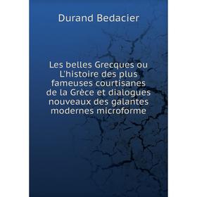 Книга Les belles Grecques ou L'histoire des plus fameuses courtisanes de la Grèce et dialogues nouveaux des galantes modernes microforme
Книга Les belles Grecques ou L'histoire des plus fameuses courtisanes de la Grèce et dialogues nouveaux des galantes modernes microforme