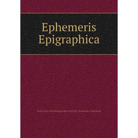 Книга Ephemeris Epigraphica. Deutsches Archäologisches Institut. Römische Abteilung
Книга Ephemeris Epigraphica. Deutsches Archäologisches Institut. Römische Abteilung