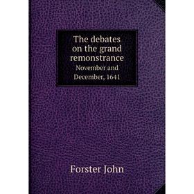 Книга The debates on the grand remonstrance. November and December, 1641. Forster John
Книга The debates on the grand remonstrance. November and December, 1641. Forster John