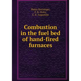 Книга Combustion in the fuel bed of hand-fired furnaces. Henry Kreisinger, F. K. Ovitz, C. E. Augustine
Книга Combustion in the fuel bed of hand-fired furnaces. Henry Kreisinger, F. K. Ovitz, C. E. Augustine
