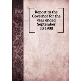 Книга Report to the Governor for the year ended September 30 1908. The State Librarian
Книга Report to the Governor for the year ended September 30 1908. The State Librarian