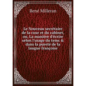 Книга Le Nouveau secrétaire de la cour et du cabinet, ou, La manière d'écrire selon l'usage du tems dans la pureté de la langue françoise
Книга Le Nouveau secrétaire de la cour et du cabinet, ou, La manière d'écrire selon l'usage du tems dans la pureté de la langue françoise