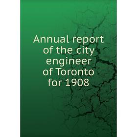 Книга Annual report of the city engineer of Toronto for 1908. Toronto City Engineer's Dept
Книга Annual report of the city engineer of Toronto for 1908. Toronto City Engineer's Dept