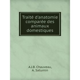 Книга Traité d'anatomie comparée des animaux domestiques. A.J.B. Chauveau, A. Saturnin
Книга Traité d'anatomie comparée des animaux domestiques. A.J.B. Chauveau, A. Saturnin