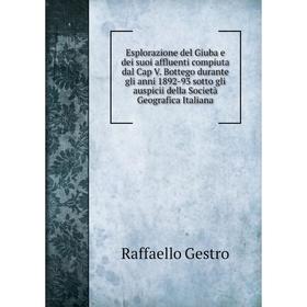 Книга Esplorazione del Giuba e dei suoi affluenti compiuta dal Cap V. Bottego durante gli anni 1892-93 sotto gli auspicii della Società Geografica Ita
Книга Esplorazione del Giuba e dei suoi affluenti compiuta dal Cap V. Bottego durante gli anni 1892-93 sotto gli auspicii della Società Geografica Ita