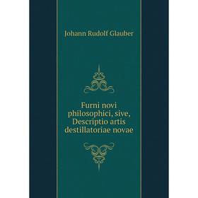 Книга Furni novi philosophici, sive, Descriptio artis destillatoriae novae. Johann Rudolf Glauber
Книга Furni novi philosophici, sive, Descriptio artis destillatoriae novae. Johann Rudolf Glauber