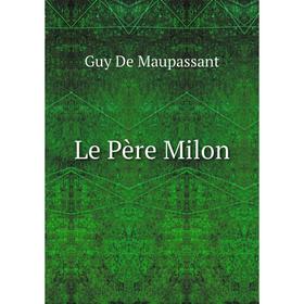 Книга Le Père Milon
Книга Le Père Milon