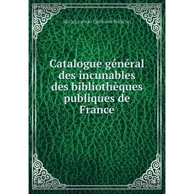 Книга Catalogue général des incunables des bibliothèques publiques de France. Marie Léontine Catherine Pellechet
Книга Catalogue général des incunables des bibliothèques publiques de France. Marie Léontine Catherine Pellechet