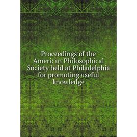 Книга Proceedings of the American Philosophical Society held at Philadelphia for promoting useful knowledge
Книга Proceedings of the American Philosophical Society held at Philadelphia for promoting useful knowledge