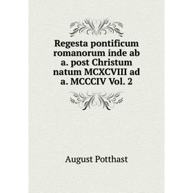 Книга Regesta pontificum romanorum inde ab a. post Christum natum MCXCVIII ad a. MCCCIV Vol. 2. August Potthast
Книга Regesta pontificum romanorum inde ab a. post Christum natum MCXCVIII ad a. MCCCIV Vol. 2. August Potthast