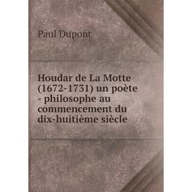 Книга Houdar de La Motte (1672-1731) un poète - philosophe au commencement du dix-huitième siècle. Paul Dupont
Книга Houdar de La Motte (1672-1731) un poète - philosophe au commencement du dix-huitième siècle. Paul Dupont