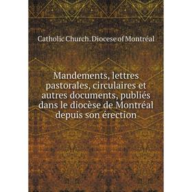 Книга Mandements, lettres pastorales, circulaires et autres documents, publiés dans le diocèse de Montréal depuis son érection
Книга Mandements, lettres pastorales, circulaires et autres documents, publiés dans le diocèse de Montréal depuis son érection