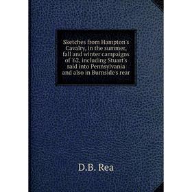 Книга Sketches from Hampton's Cavalry, in the summer, fall and winter campaigns of '62, including Stuart's... D.B. R.
Книга Sketches from Hampton's Cavalry, in the summer, fall and winter campaigns of '62, including Stuart's... D.B. R.