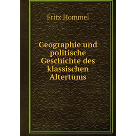 Книга Geographie und politische Geschichte des klassischen Altertums. Fritz Hommel
Книга Geographie und politische Geschichte des klassischen Altertums. Fritz Hommel