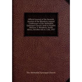 Книга Official Journal of the Seventh Session of the Rhodesia Annual Conference of the Methodist Episcopal Church, held in Nyadiri Mission, S Rhodesia
Книга Official Journal of the Seventh Session of the Rhodesia Annual Conference of the Methodist Episcopal Church, held in Nyadiri Mission, S Rhodesia