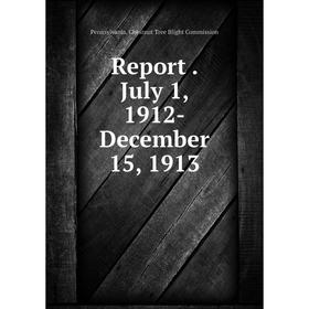 Книга Report. July 1, 1912 - December 15, 1913. Pennsylvania. Chestnut Tree Blight Commission
Книга Report. July 1, 1912 - December 15, 1913. Pennsylvania. Chestnut Tree Blight Commission