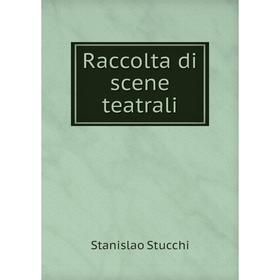 Книга Raccolta di scene teatrali. Stanislao Stucchi 
Книга Raccolta di scene teatrali. Stanislao Stucchi