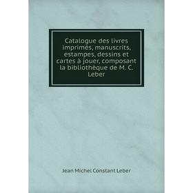 Книга Catalogue des livres imprimés, manuscrits, estampes, dessins et cartes à jouer, composant la bibliothèque de M. C. Leber. Jean Michel Constant L
Книга Catalogue des livres imprimés, manuscrits, estampes, dessins et cartes à jouer, composant la bibliothèque de M. C. Leber. Jean Michel Constant L
