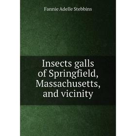 Книга Insects galls of Springfield, Massachusetts, and vicinity. Fannie Adelle Stebbins
Книга Insects galls of Springfield, Massachusetts, and vicinity. Fannie Adelle Stebbins