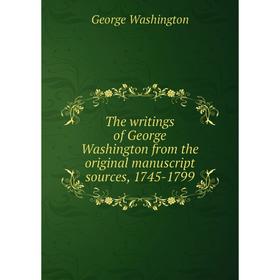 Книга The writings of George Washington from the original manuscript sources, 1745 - 1799. George Washington
Книга The writings of George Washington from the original manuscript sources, 1745 - 1799. George Washington