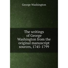 Книга The writings of George Washington from the original manuscript sources, 1745 - 1799. George Washington
Книга The writings of George Washington from the original manuscript sources, 1745 - 1799. George Washington
