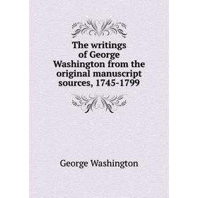 Книга The writings of George Washington from the original manuscript sources, 1745 - 1799. George Washington
Книга The writings of George Washington from the original manuscript sources, 1745 - 1799. George Washington