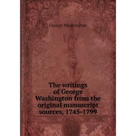 Книга The writings of George Washington from the original manuscript sources, 1745 - 1799. George Washington
Книга The writings of George Washington from the original manuscript sources, 1745 - 1799. George Washington