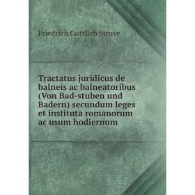 Книга Tractatus juridicus de balneis ac balneatoribus (Von Bad - stuben und Badern) secundum l. Friedrich G. S.
Книга Tractatus juridicus de balneis ac balneatoribus (Von Bad - stuben und Badern) secundum l. Friedrich G. S.