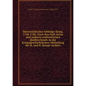 Книга Österreichischer Erbfolge-Krieg, 1740-1748 Nach den Feld-Acten und anderen authentischen Quellen bearb in der Kriegsgeschichtlichen Abtheilung d
Книга Österreichischer Erbfolge-Krieg, 1740-1748 Nach den Feld-Acten und anderen authentischen Quellen bearb in der Kriegsgeschichtlichen Abtheilung d