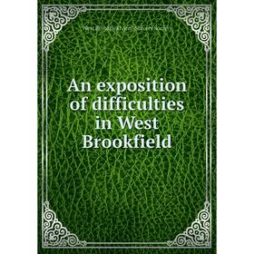 Книга An exposition of difficulties in West Brookfield. West Brookfield Anti - Slavery Society
Книга An exposition of difficulties in West Brookfield. West Brookfield Anti - Slavery Society
