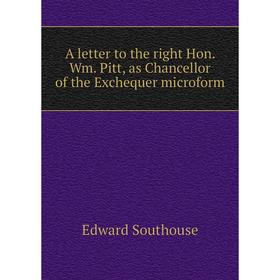 Книга A letter to the right Hon. Wm. Pitt, as Chancellor of the Exchequer microform. Edward Southouse
Книга A letter to the right Hon. Wm. Pitt, as Chancellor of the Exchequer microform. Edward Southouse